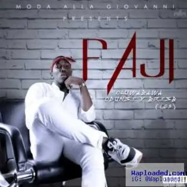 OluwaBawa - Faji Ft. Odunsi & BrisB of (Los)